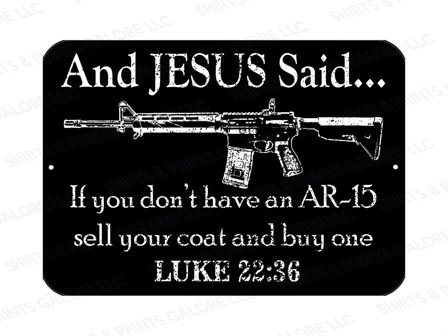 And JESUS Said AR-15 Metal Sign 9x12 - Luke 22 36 Pro Gun Rights 2nd Amendment