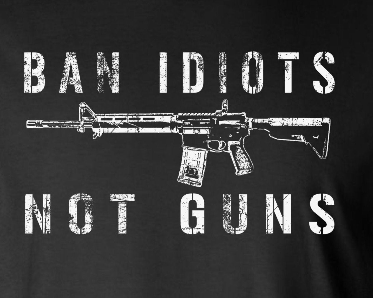Ban Idiots Not Guns Long Sleeve T-Shirt / 2nd Amendment Pro Gun Firearm Rights