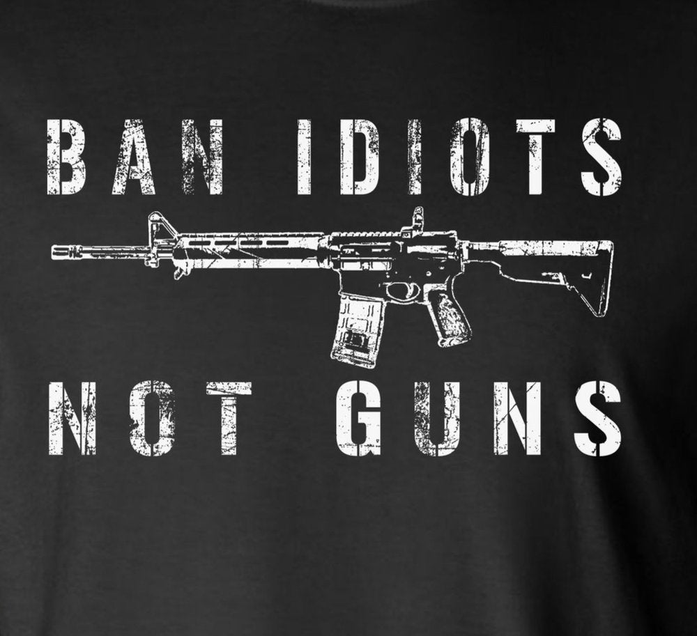 Ban Idiots Not Guns 2-Sided Long Sleeve T-Shirt