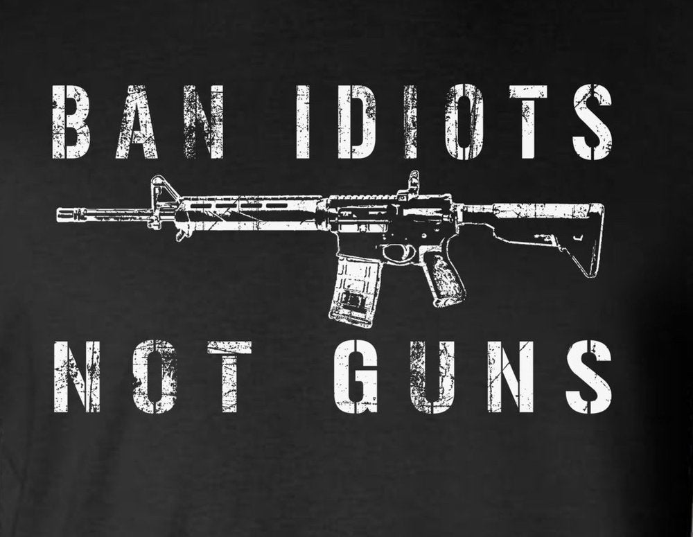 Ban Idiots Not Guns 2-Sided T-Shirt