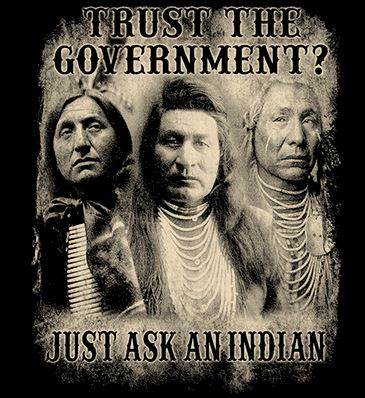 Trust The Government, Just Ask an Indian Hoodie - Native American Homeland USA