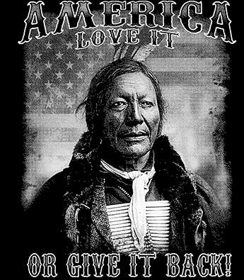 AMERICA Love It or Give It Back Long Sleeve T-Shirt Native American Flag Indian