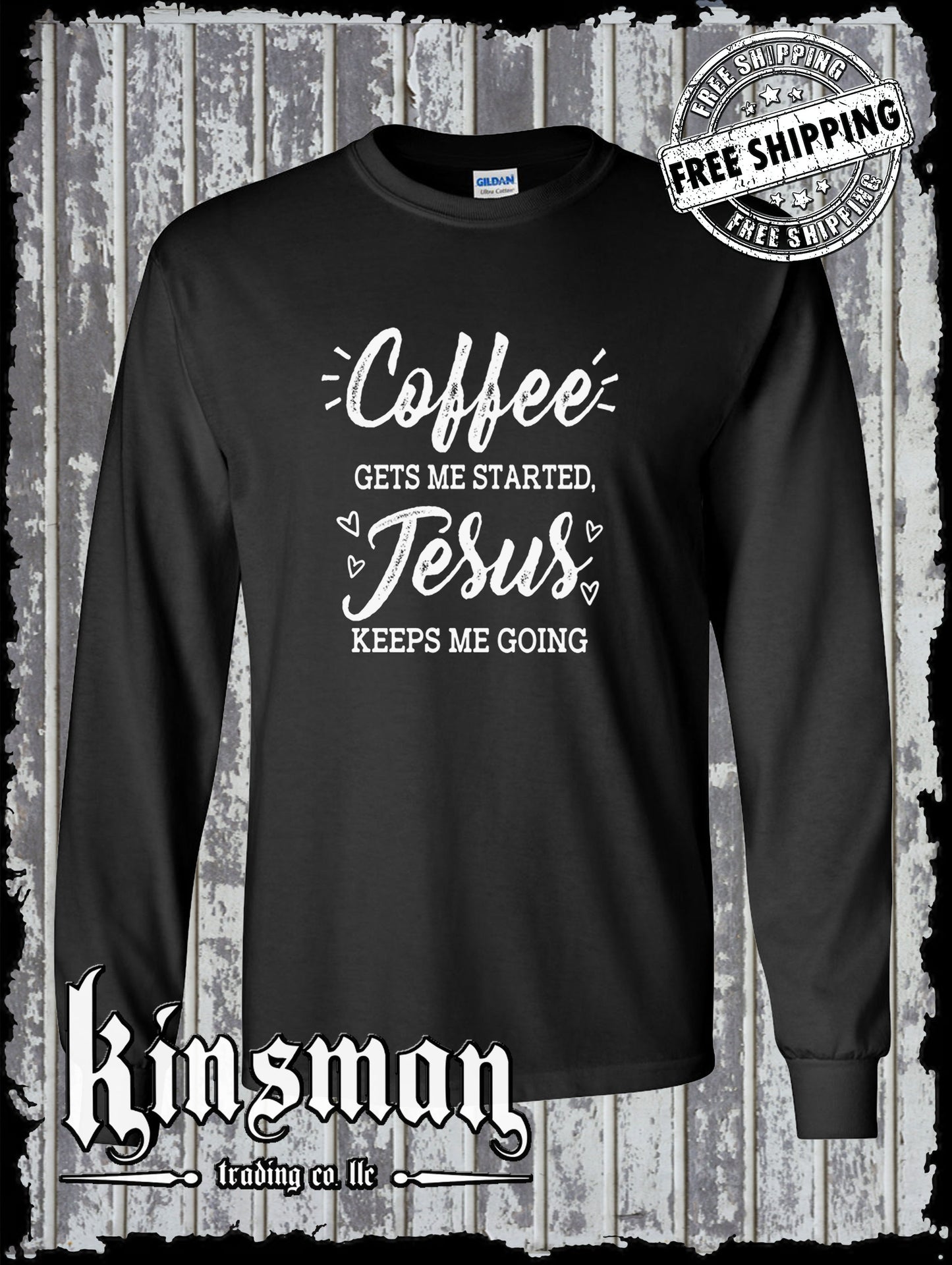COFFEE Gets Me Started JESUS Keeps Me Going Long Sleeve T-Shirt - Christian God