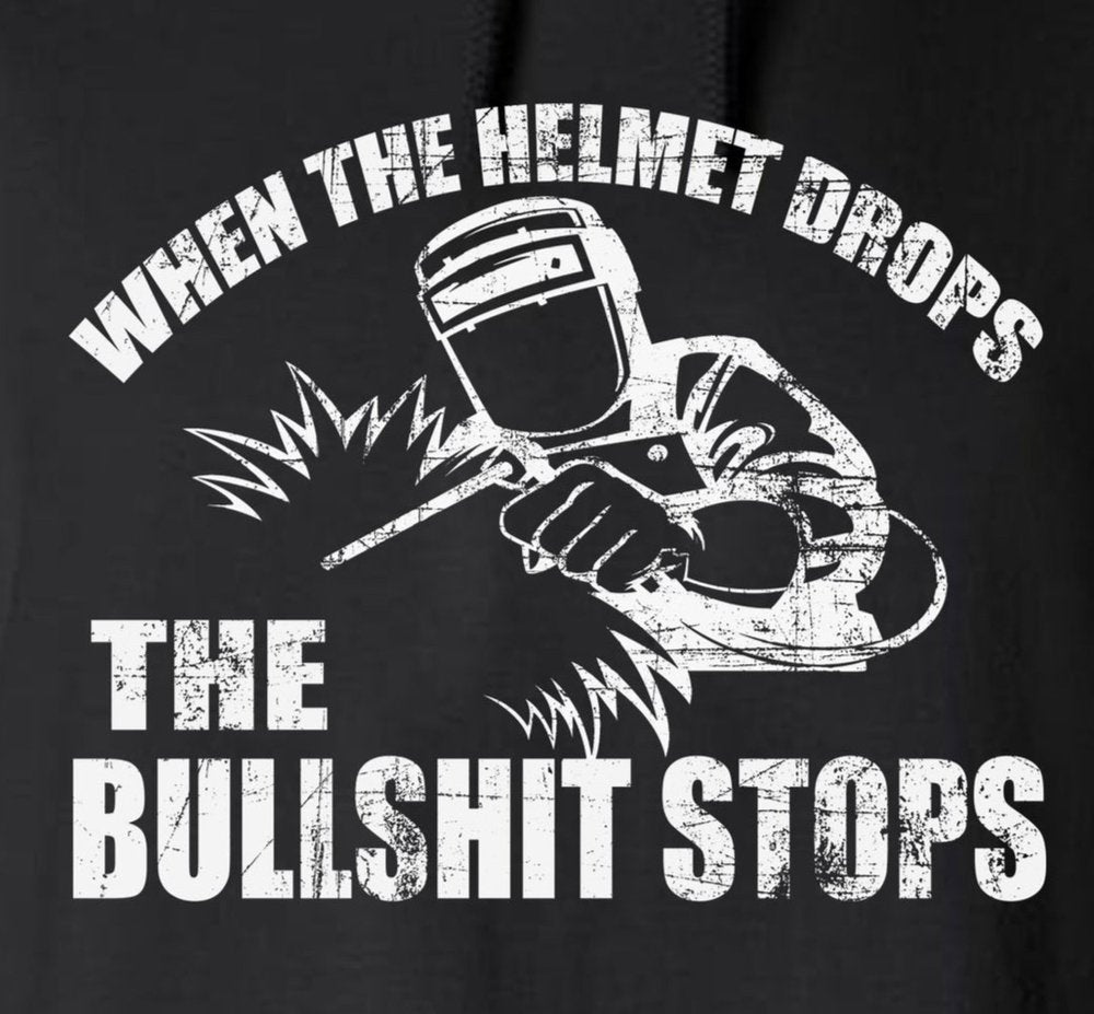 When The Helmet Drops The BS Stops 2-Sided Hoodie - Welding Mask