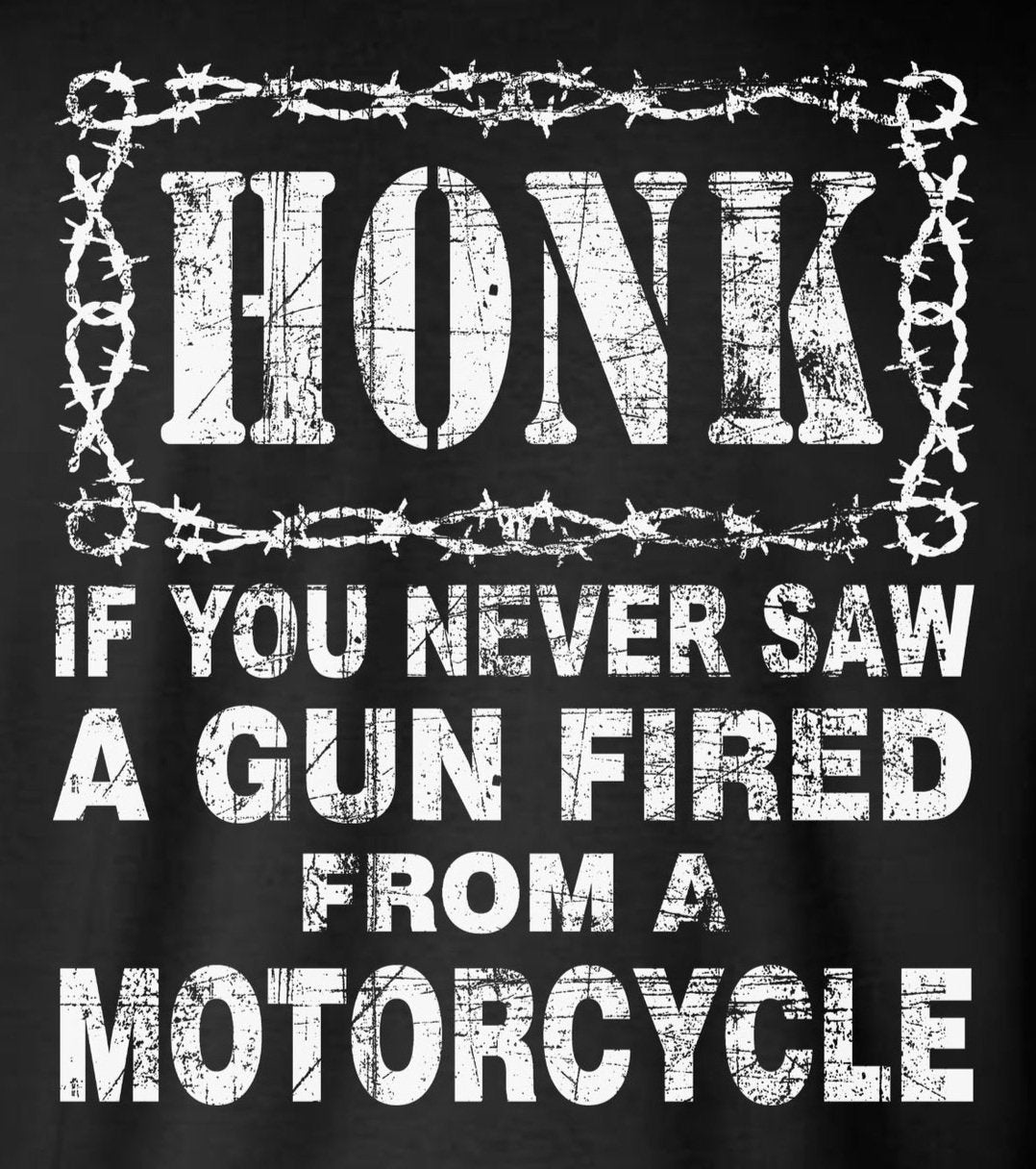 Honk If You Never Saw A GUN FIRED From a MOTORCYCLE Biker Long Sleeve T-Shirt