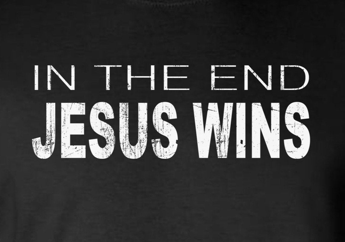 In The End JESUS Wins Hoodie / Sweatshirt - Catholic Christian God Faith