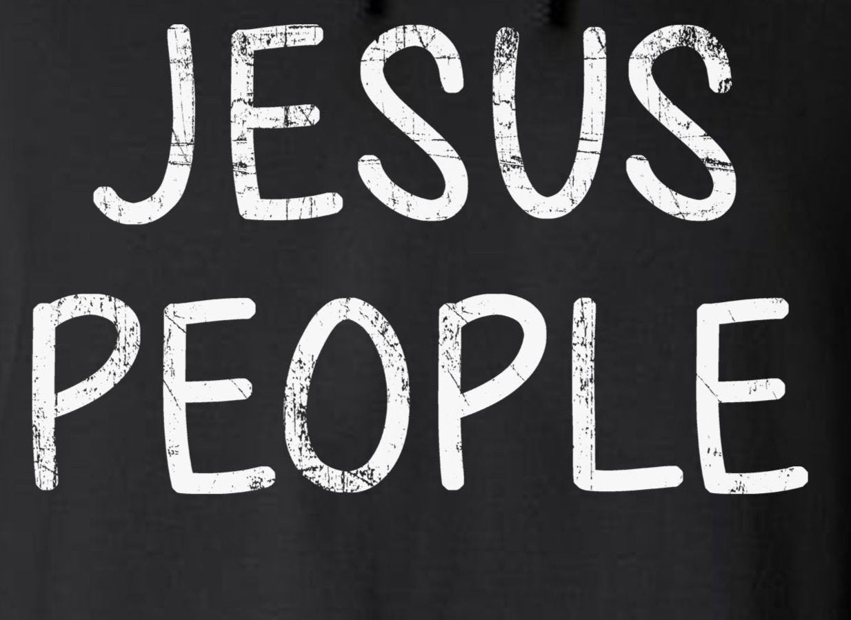 Jesus People Hoodie / Sweatshirt