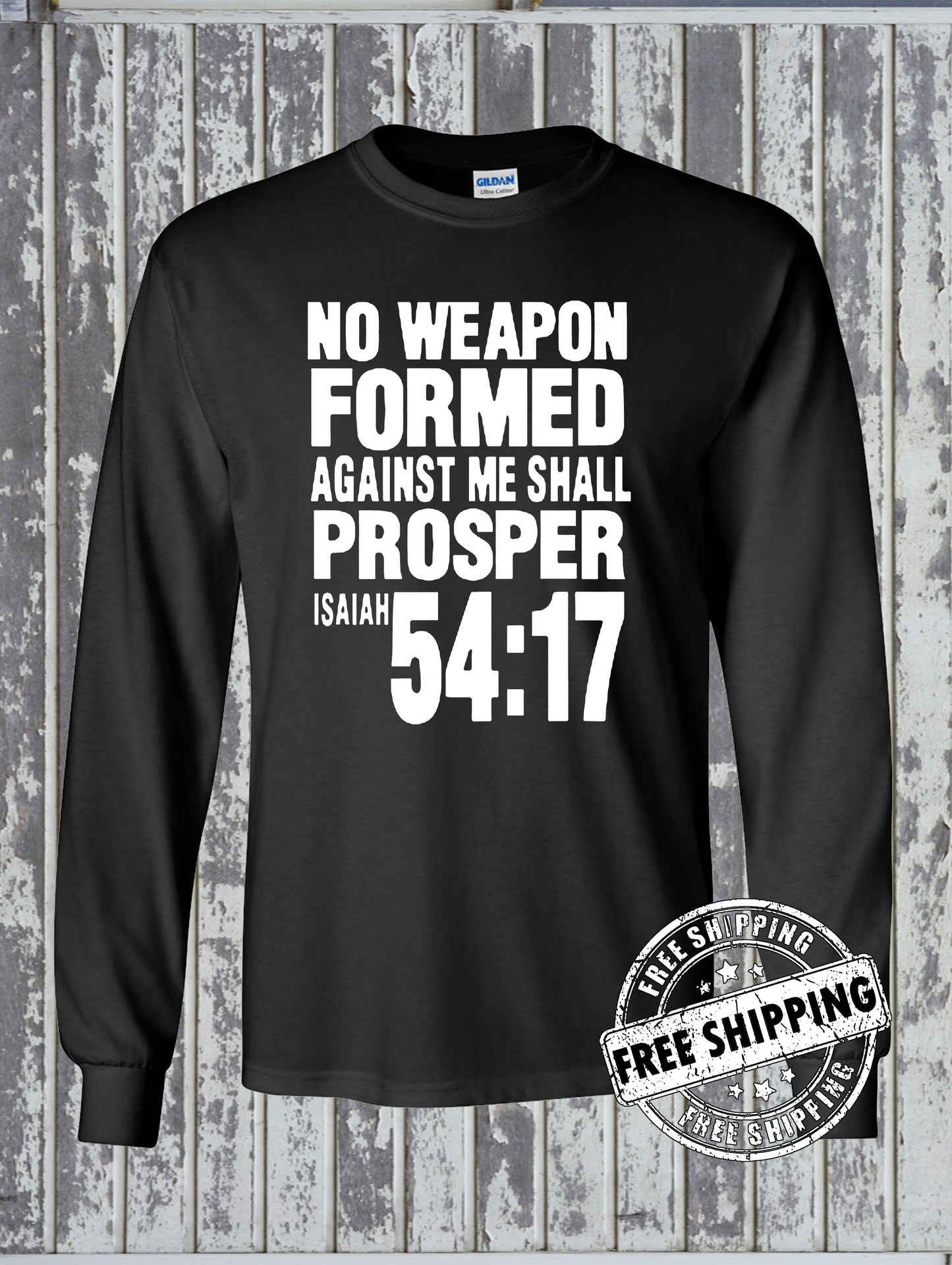NO WEAPON Formed Against Me Shall PROSPER Isaiah 54:17 Long Sleeve T-Shirt