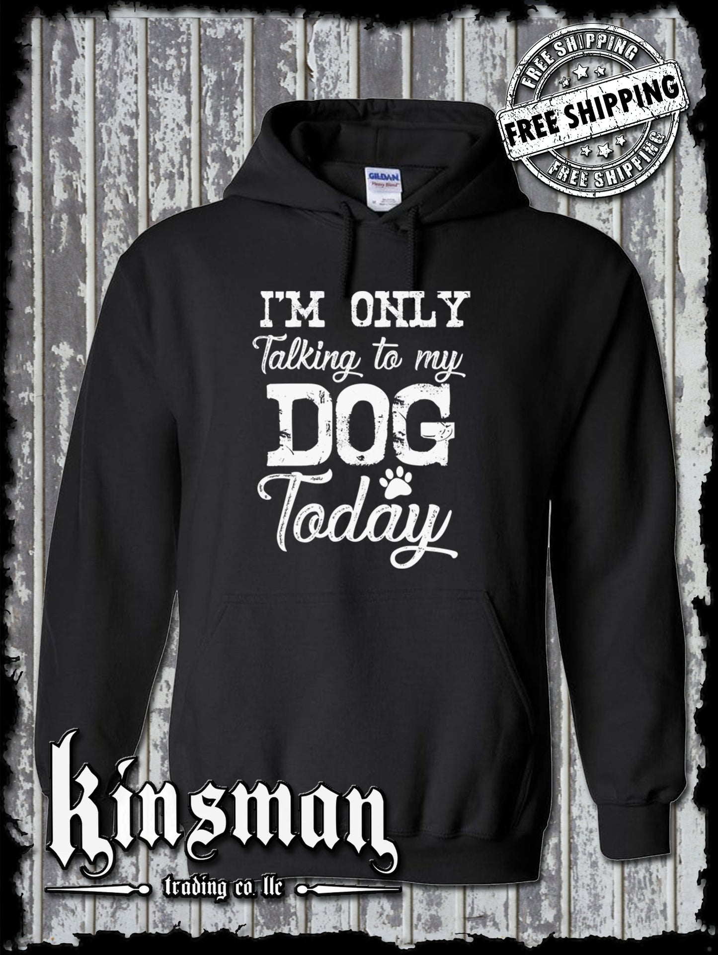 I'm Only Talking To My Dog Today Funny Hoodie / Sweatshirt