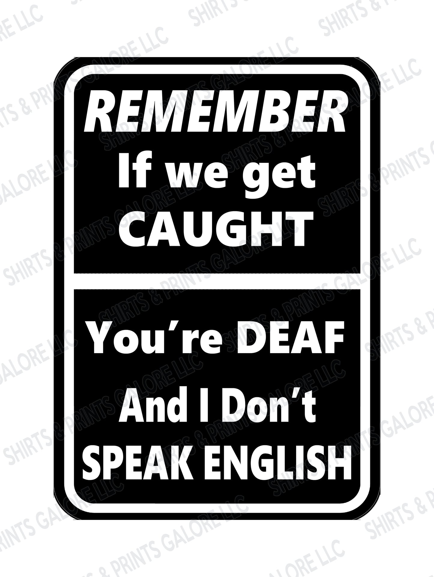 Remember If We Get Caught, You're Deaf And I Don't Speak English 9x12 Metal Sign