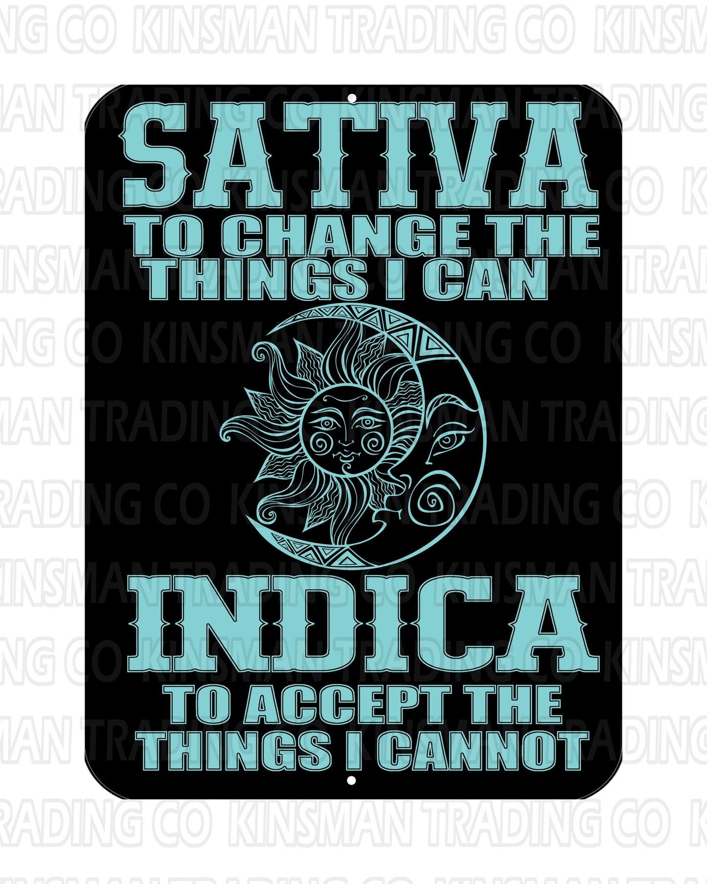 Sativa Change Things I Can Indica Accept Things I Can't Metal 9x12 Sign Weed Pot Marijuana