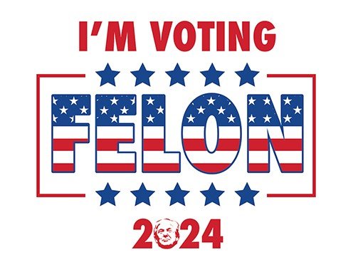 I'm Voting Felon Trump For President 2-Sided Long Sleeve T-Shirt 2024 MAGA USA
