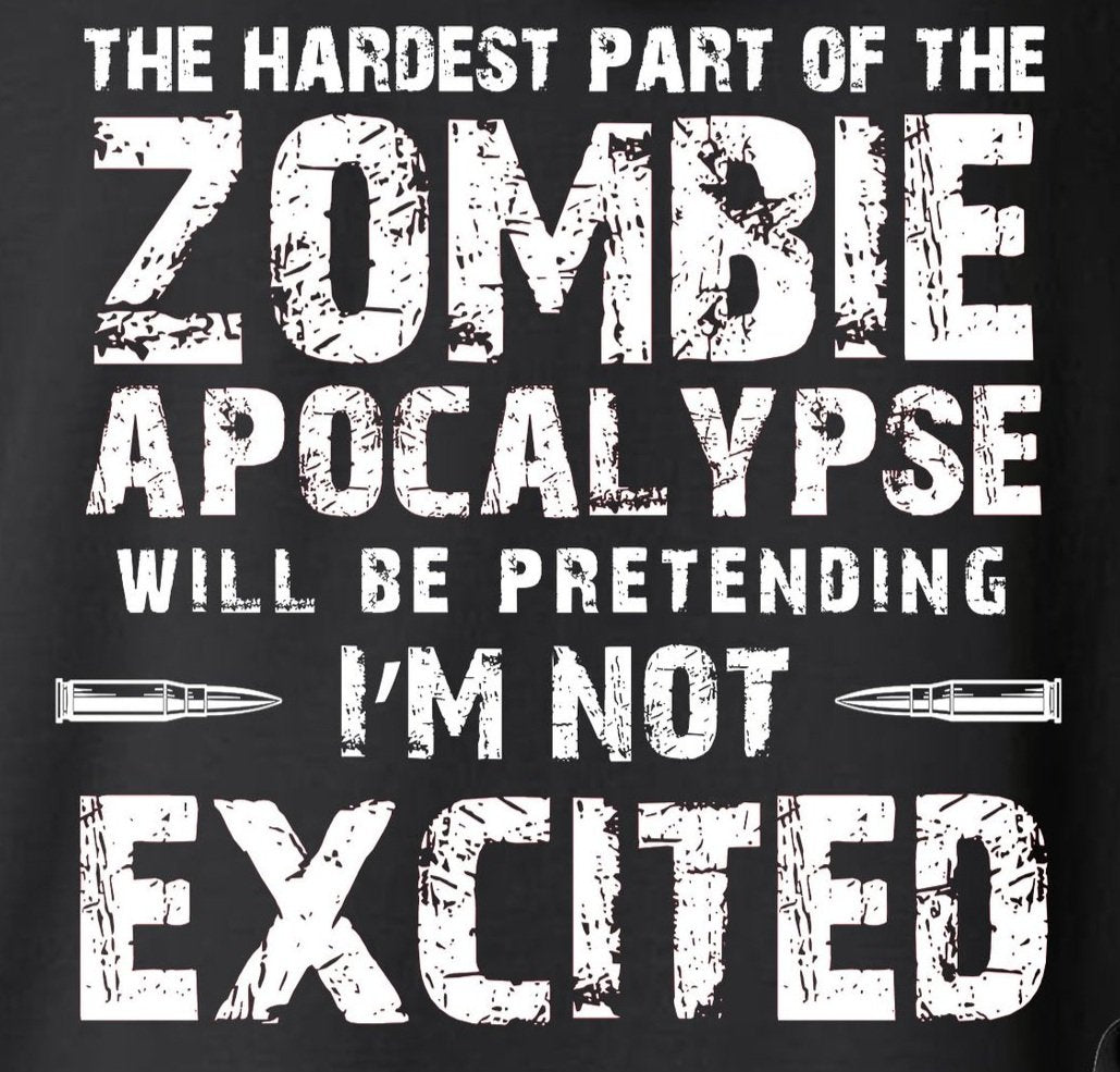 Hardest Part of a Zombie Apocalypse Hoodie / Sweatshirt