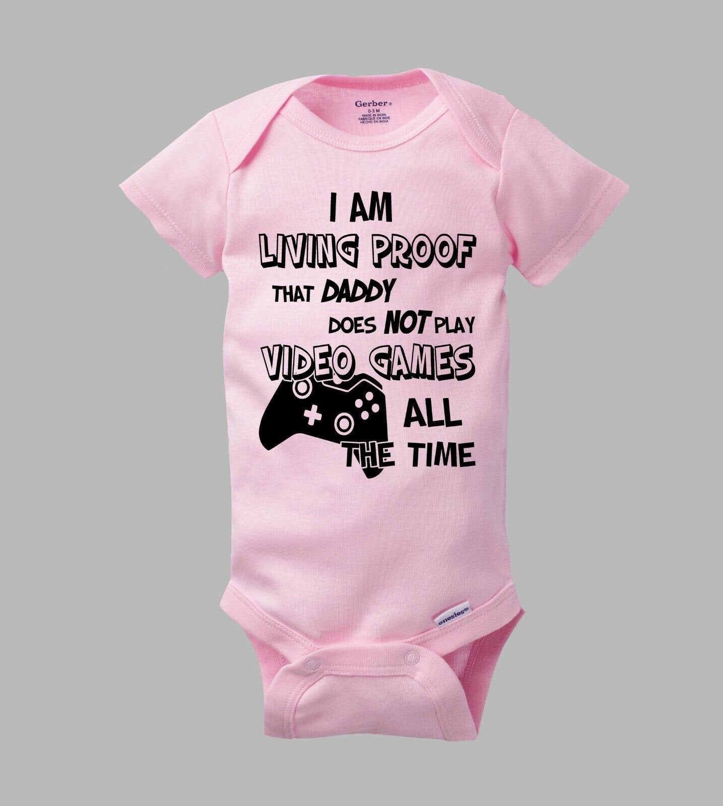 I'm Proof Daddy Doesn't Play Video Games All The Time Baby Gerber Onesie Romper