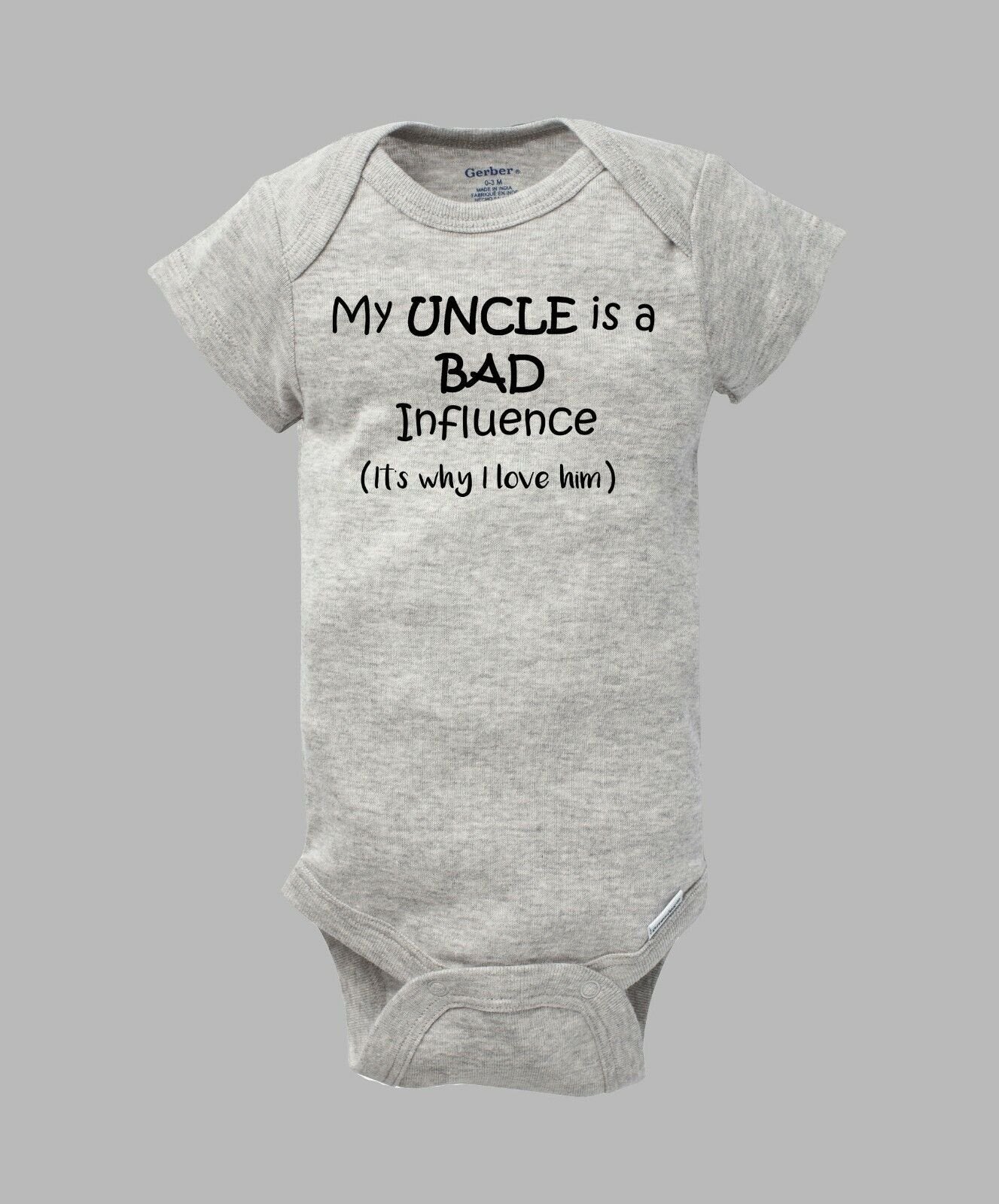 My UNCLE is a BAD Influence (It's why I love him) - Funny Baby Gerber Onesie