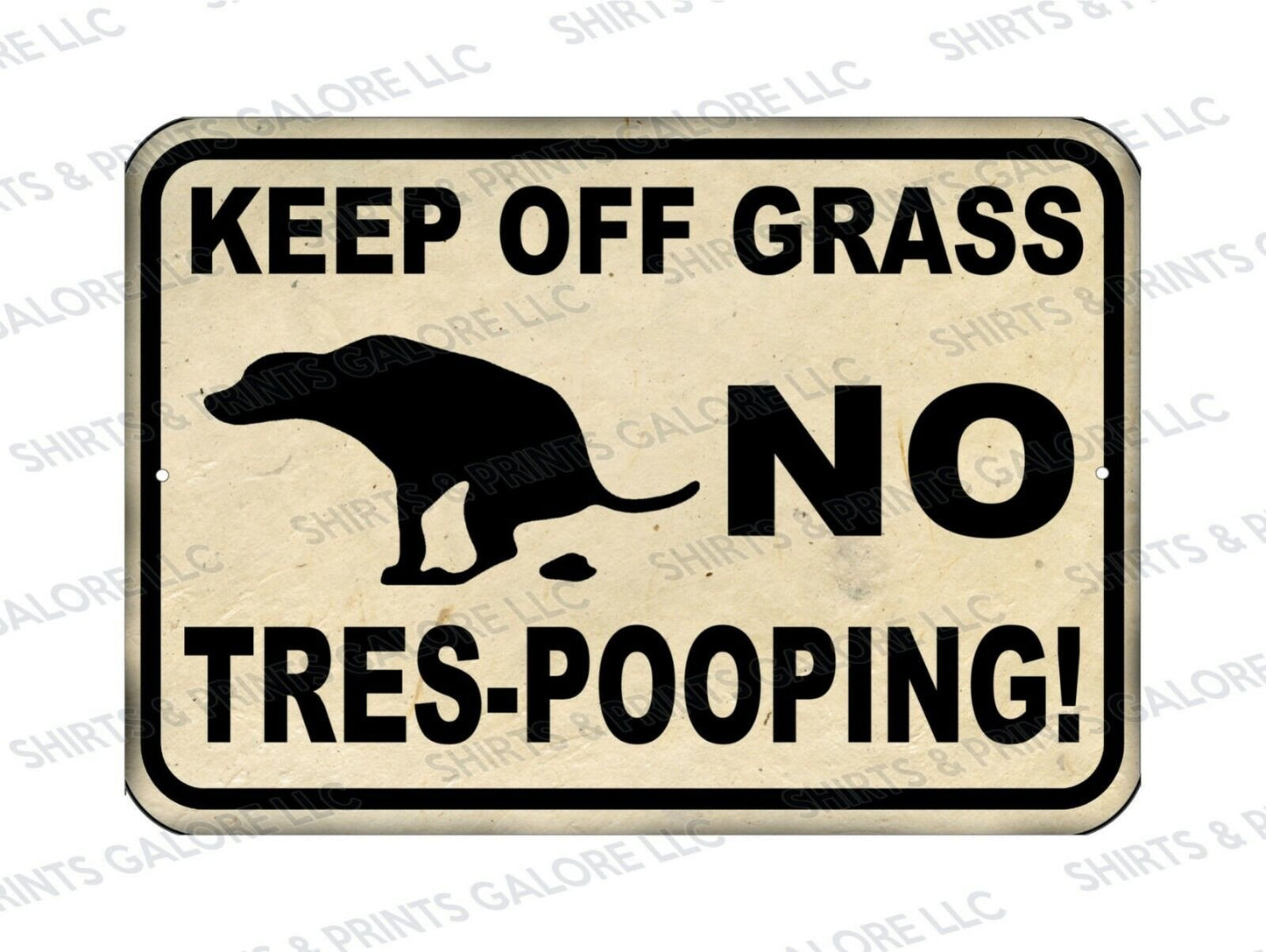 Keep Off Grass No Tres-POOPING Funny Metal Sign 9x12 Dog / Pet Yard Sign