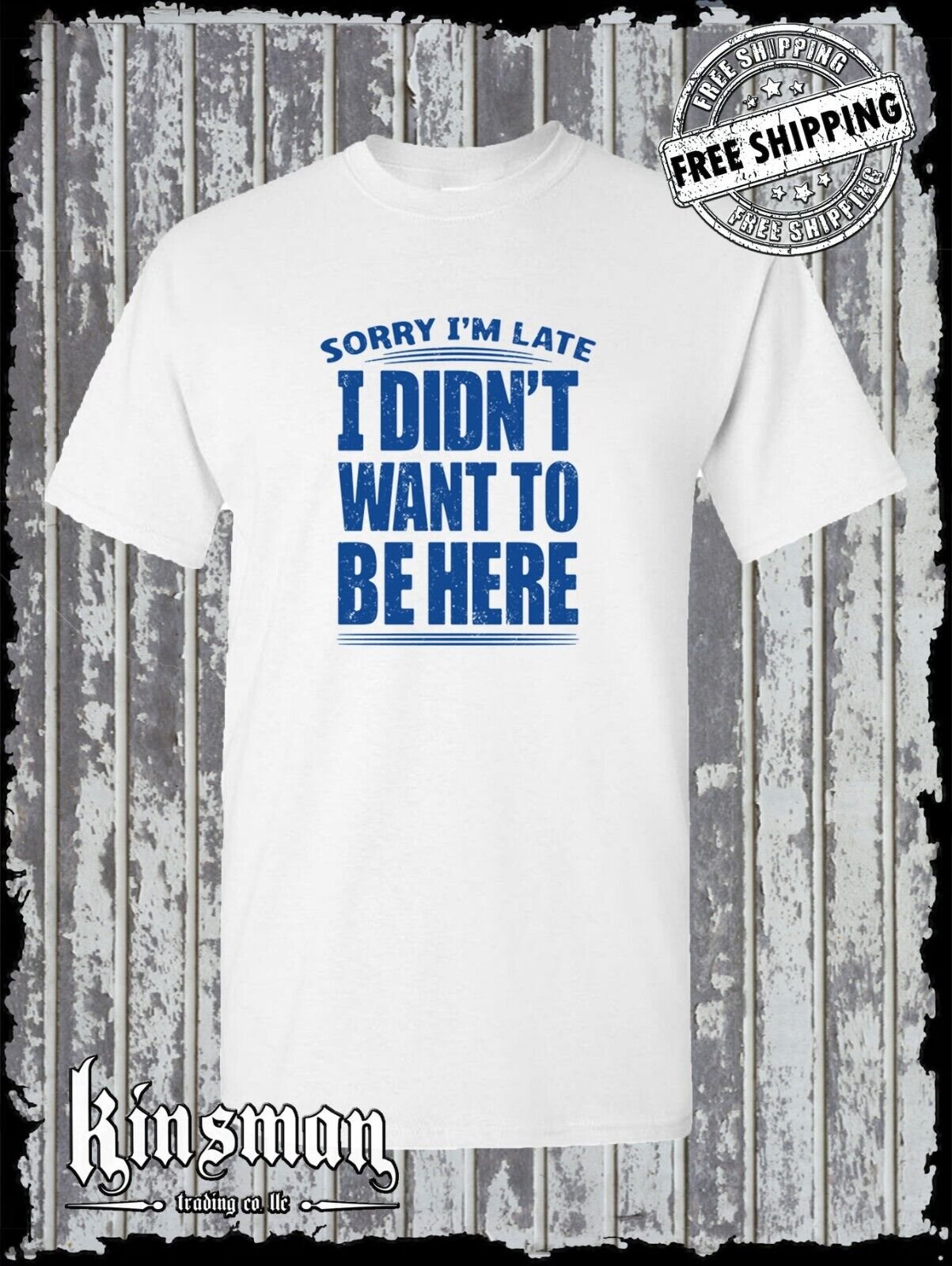 Sorry I'm Late I Didn't Want To Be Here T-Shirt Funny Sarcastic Rude