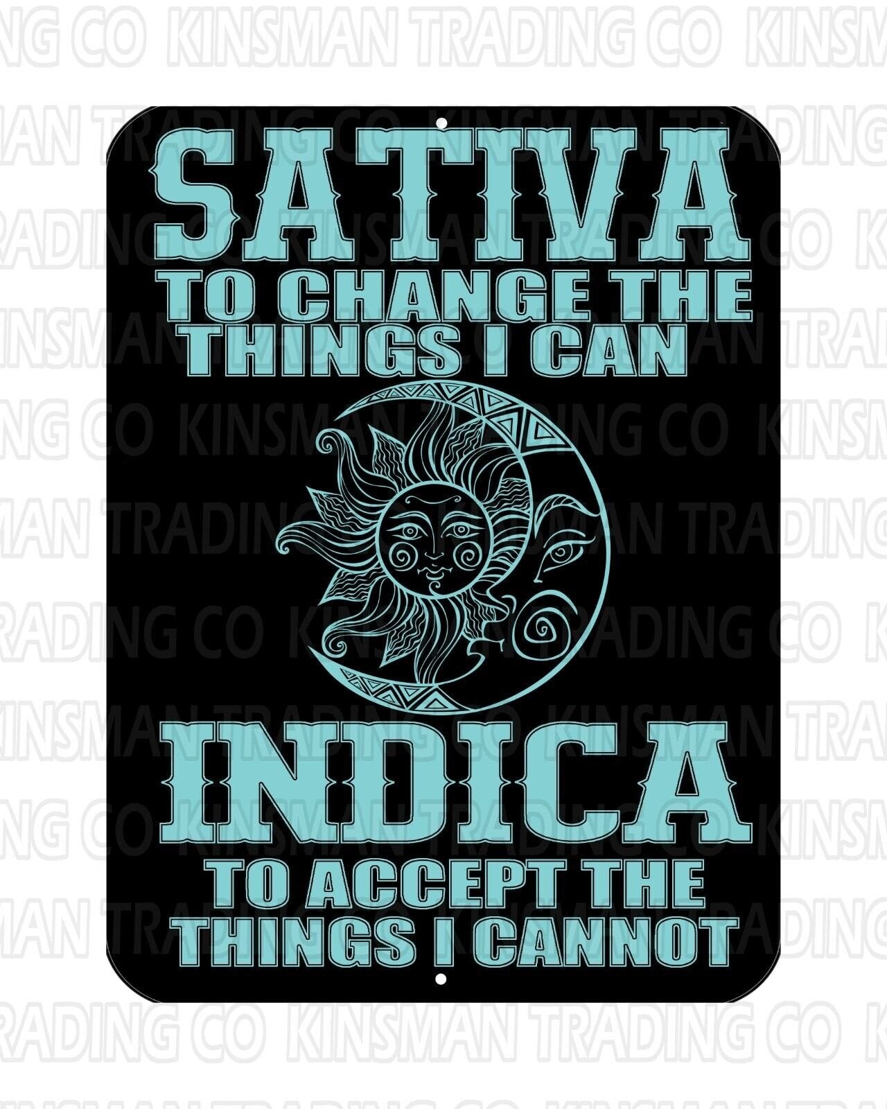 Sativa Change Things I Can Indica Accept Things I Can't Metal 9x12 Sign Weed Pot