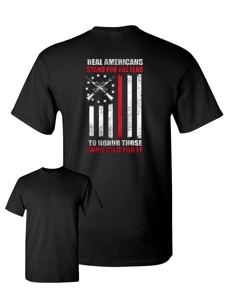 Real Americans Stand for the Flag to Honor Those Who Died for It T Shirt Back