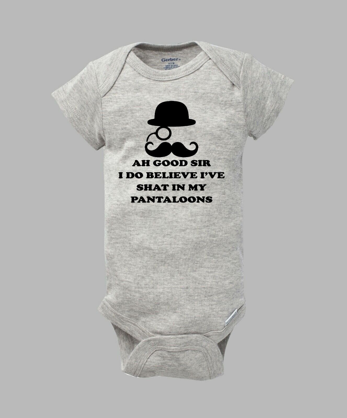 Ah Good Sir I Believe I've Shat in My Pantaloons - FUNNY Baby Onesie Gerber