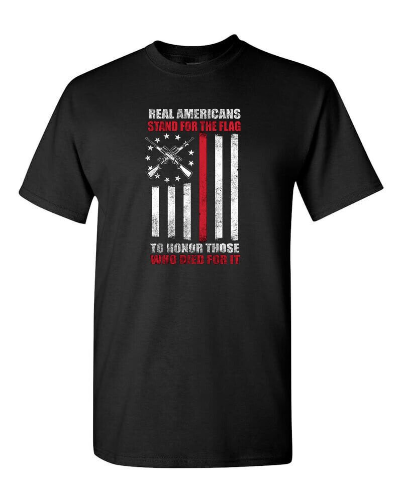 Real Americans Stand for the Flag to Honor Those Who Died for It T Shirt Front