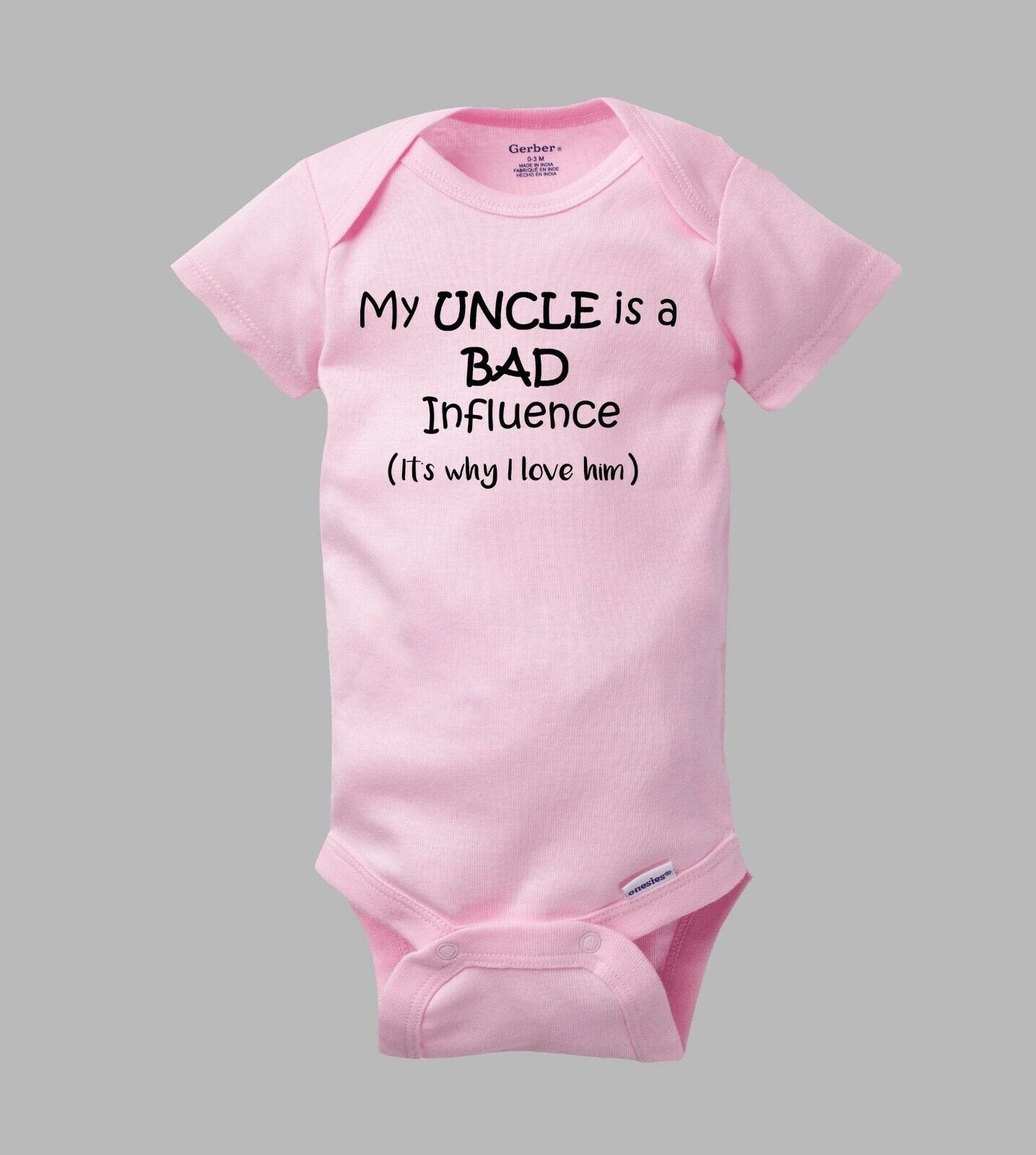 My UNCLE is a BAD Influence (It's why I love him) - Funny Baby Gerber Onesie