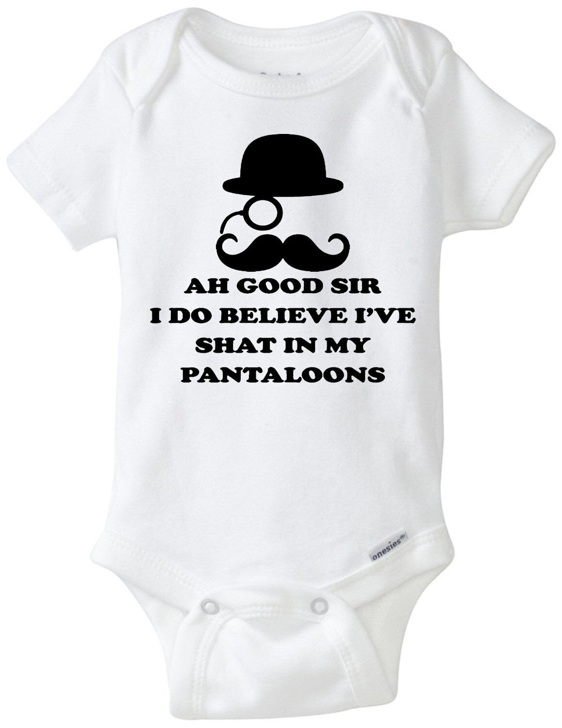 Ah Good Sir I Believe I've Shat in My Pantaloons - FUNNY Baby Onesie Gerber