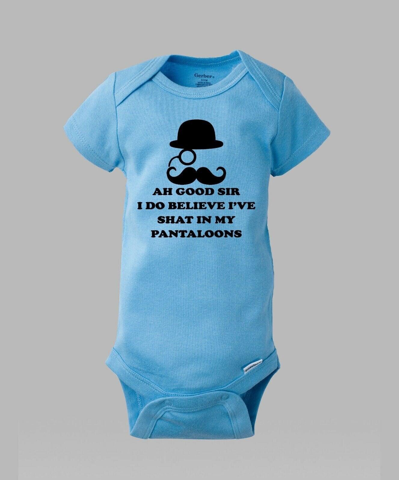 Ah Good Sir I Believe I've Shat in My Pantaloons - FUNNY Baby Onesie Gerber