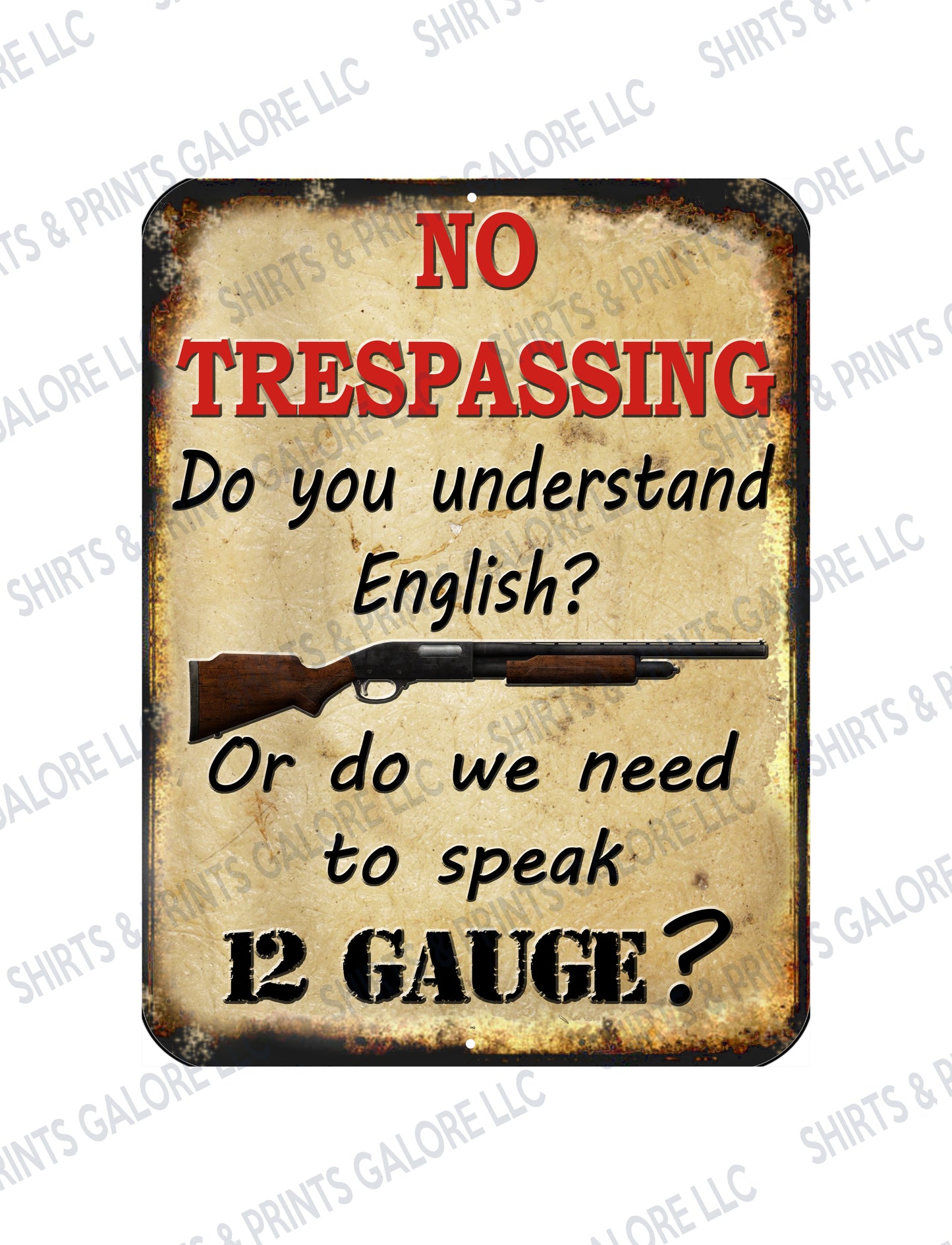No Trespassing, Do We Need To Speak 12 GAUGE?  - Funny Warning 9x12 Aluminum Sign
