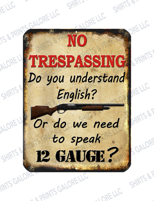 No Trespassing, Do We Need To Speak 12 GAUGE?  - Funny Warning 9x12 Aluminum Sign