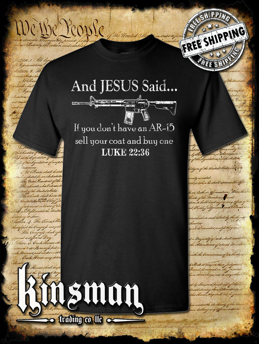 And JESUS Said AR-15 T-Shirt - Luke 22 36 Pro Gun Rights 2nd Amendment USA 5.56