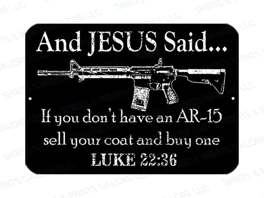 And JESUS Said AR-15 Metal Sign 9x12 - Luke 22 36 Pro Gun Rights 2nd Amendment