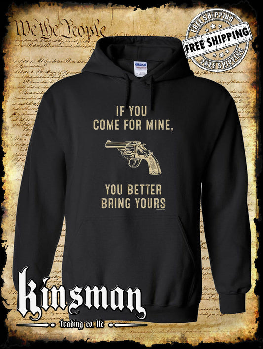 If You Come For Mine You Better Bring Yours Hoodie / Sweatshirt - 2nd Amendment