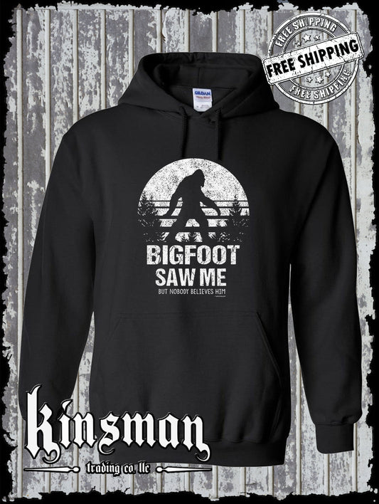 Bigfoot Saw Me Nobody Believes Him Hoodie Sweatshirt / Funny Sasquatch Novelty Tee