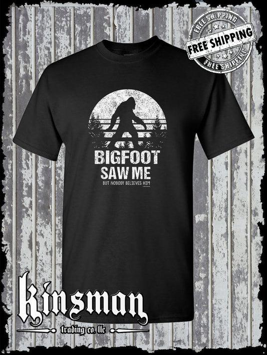Bigfoot Saw Me Nobody Believes Him T-Shirt / Funny Sasquatch Novelty Tee