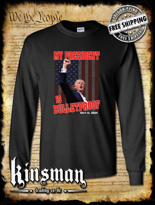 My President Is Bulletproof Long Sleeve T-Shirt Trump 2024 MAGA USA