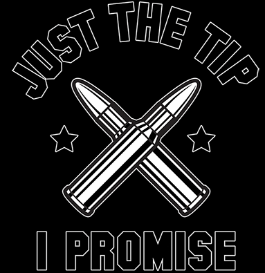 Just The Tip I Promise Funny 2nd Amendment 2-Sided Tank Top T-Shirt USA Military Hunting Outdoors