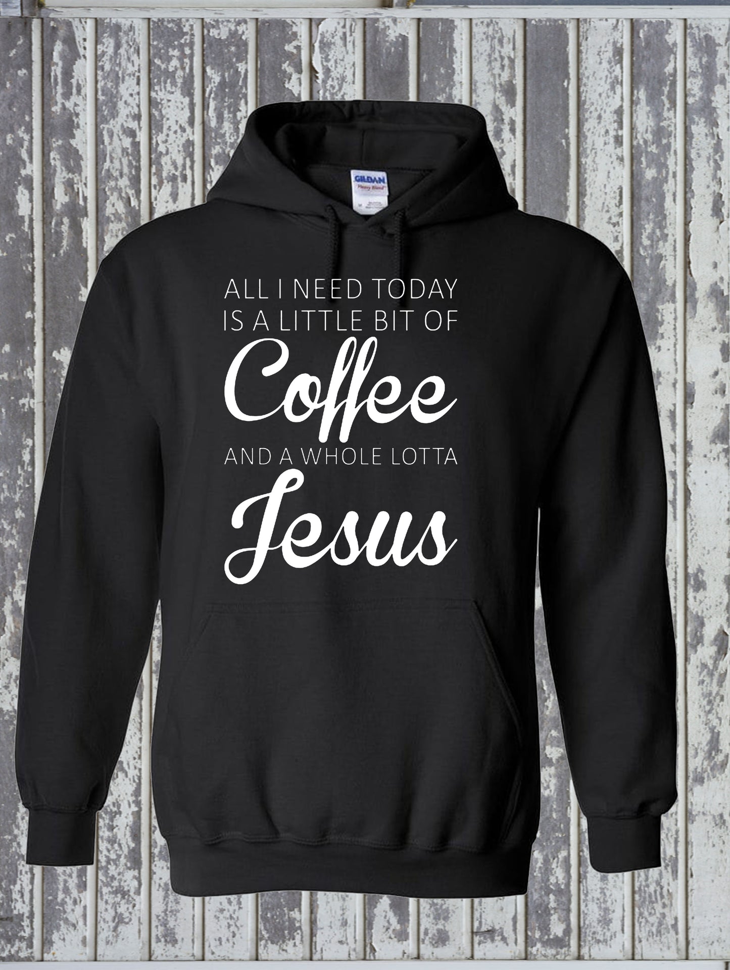 All I Need Is A Little Coffee And A Whole Lot of Jesus Hoodie Christian Faith