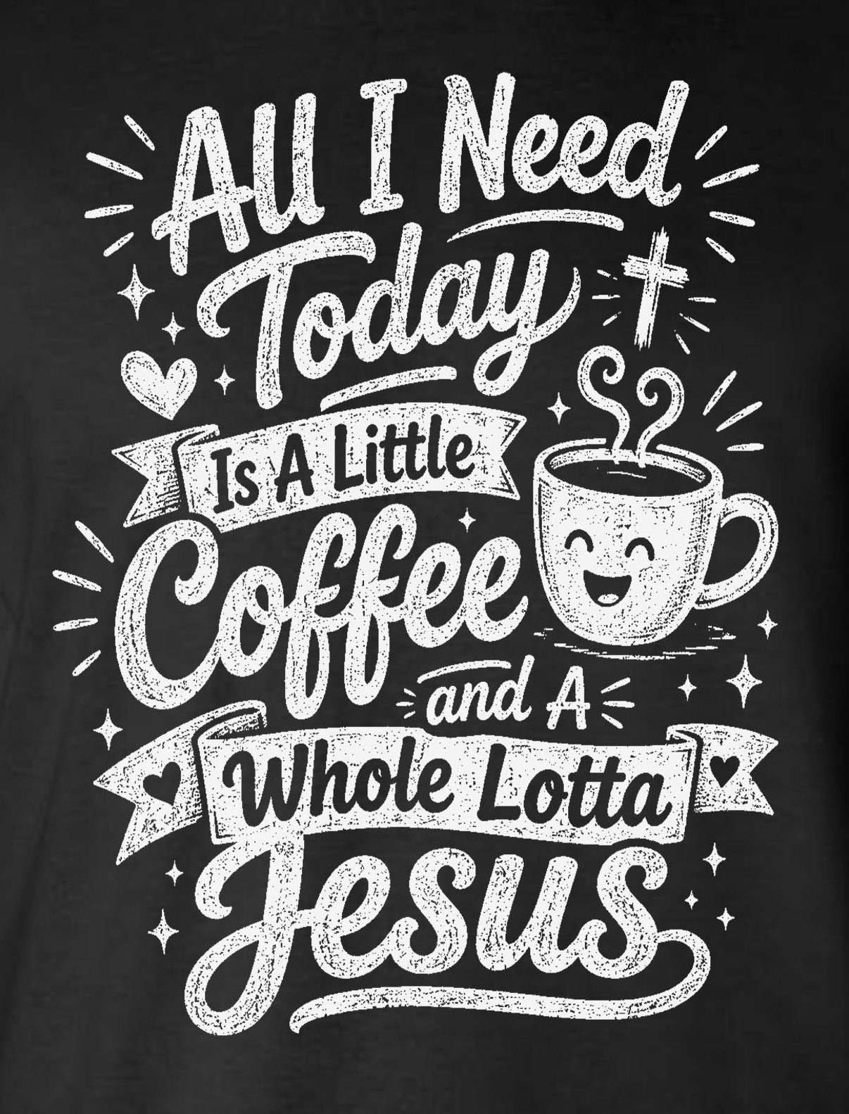 All I Need Is A Little Coffee And A Whole Lot of Jesus Tank Top T-Shirt Faith