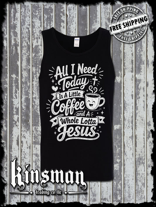 All I Need Is A Little Coffee And A Whole Lot of Jesus Tank Top T-Shirt Faith