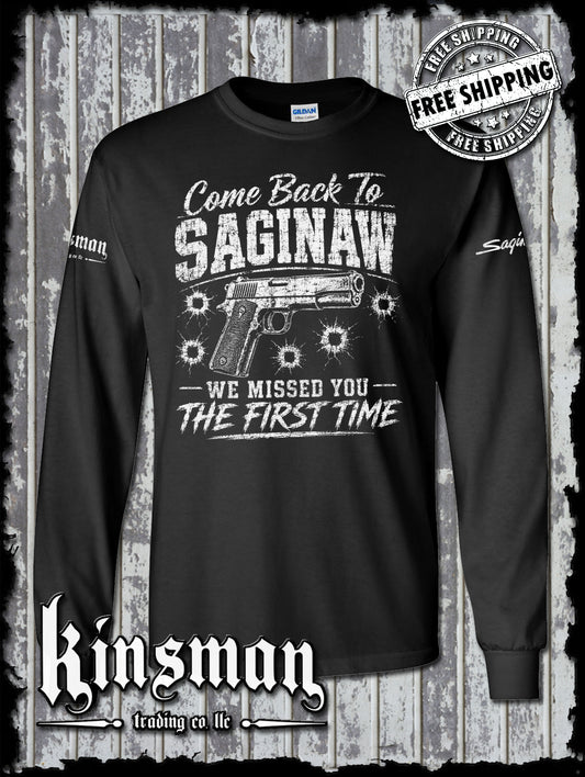 Come Back To SAGINAW We Missed The First Time Gun Long Sleeve T-Shirt