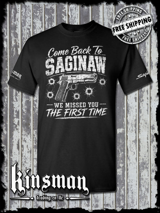 Come Back To SAGINAW We Missed The First Time Gun T-Shirt