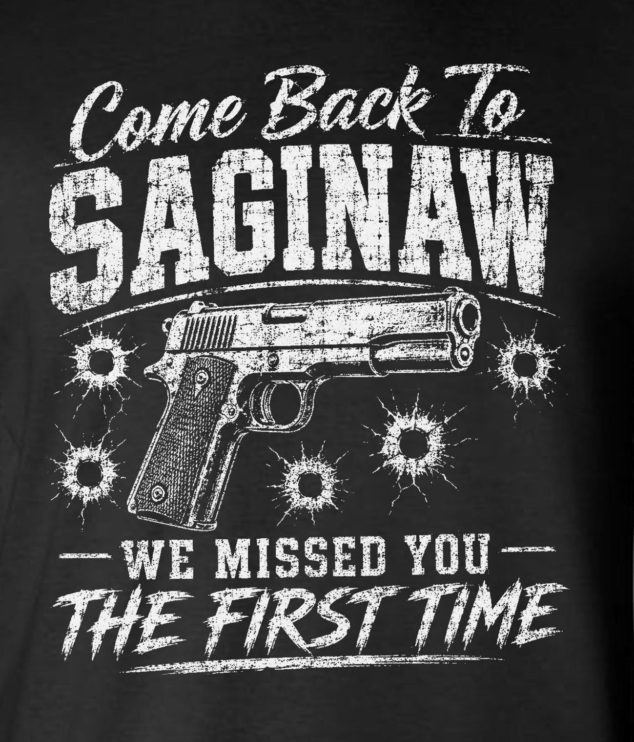 Come Back To SAGINAW We Missed The First Time Gun Tank Top T-Shirt