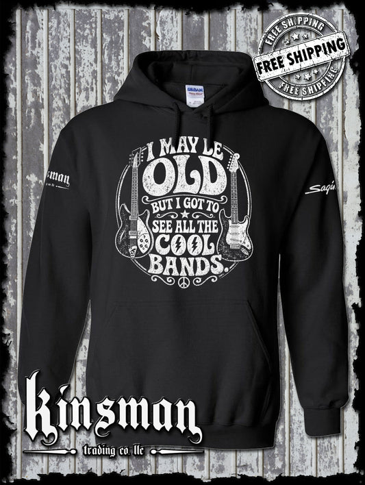I May Be Old But I Got To See All The Cool Bands Hoodie / Sweatshirt
