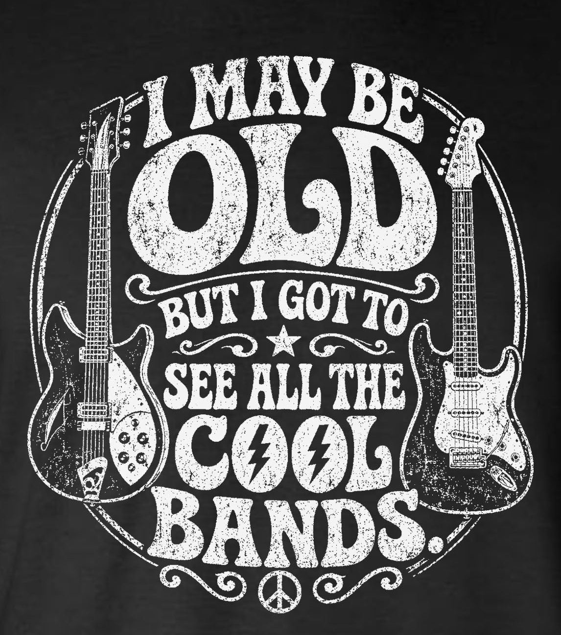 I May Be Old But I Got To See All The Cool Bands Long Sleeve T-Shirt