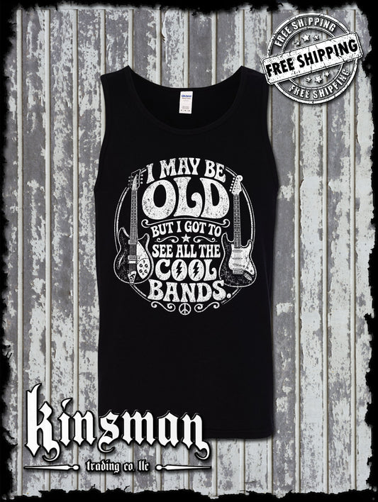 I May Be Old But I Got To See All The Cool Bands Tank Top T-Shirt