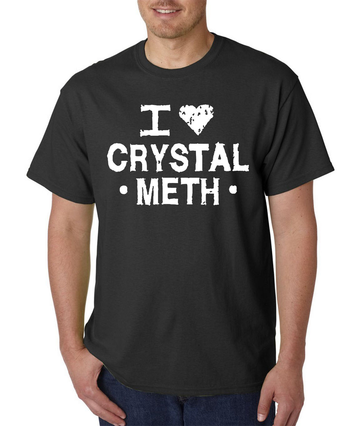 I Love Crystal Meth T-Shirt / Funny Rude Sarcastic College Vulgar Adult Humor