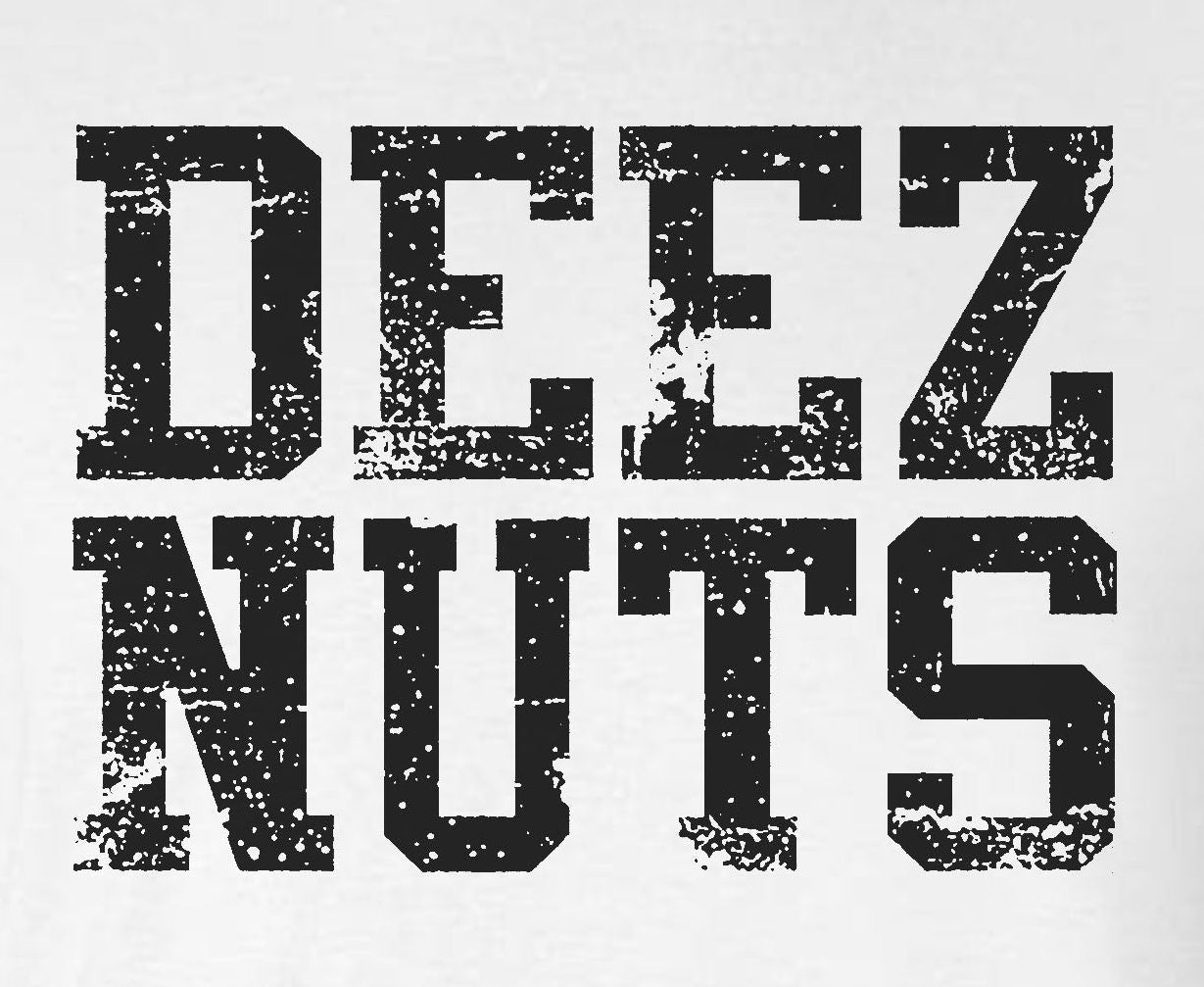 DEEZ NUTS T-Shirt - Funny Vulgar College Humor Tee