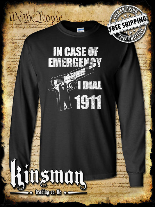 In Case of EMERGENCY, Dial 1911 Long Sleeve T-Shirt - Pro Gun 2nd Amendment .45