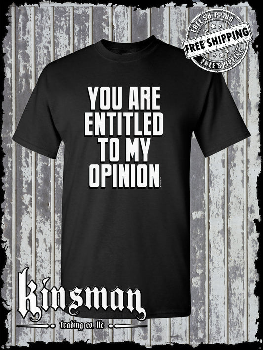 You Are Entitled To My Opinion Funny Sarcastic T-Shirt